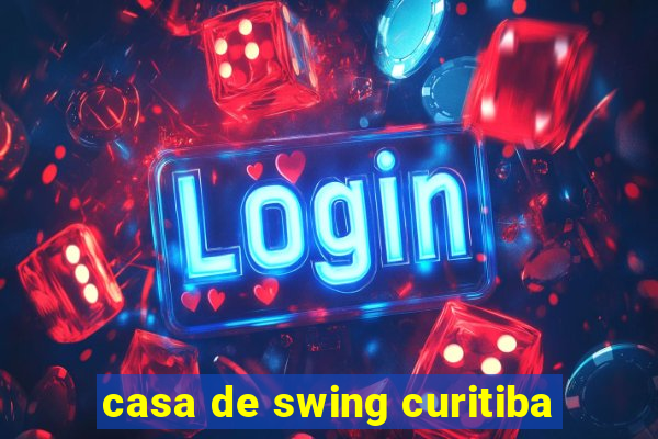 casa de swing curitiba